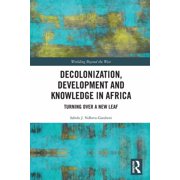 Worlding Beyond the West Decolonization, Development and Knowledge in Africa Turning Over a New Leaf, Paperback