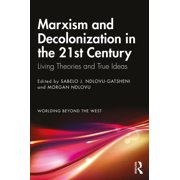 Worlding Beyond the West Marxism and Decolonization in the 21st Century Living Theories and True Ideas, Paperback