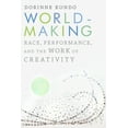 thumbnail image 1 of Worldmaking : Race, Performance, and the Work of Creativity (Hardcover), 1 of 1