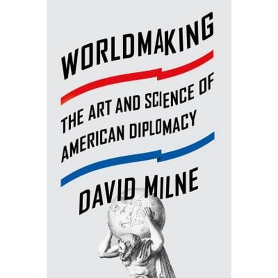 Pre-Owned Worldmaking: The Art and Science of American Diplomacy (Paperback) 0374536392 9780374536398