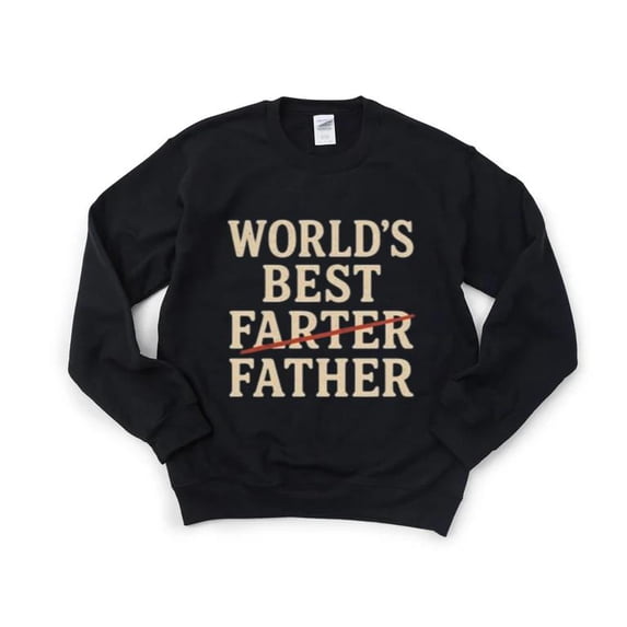 Worlds Best Farter Father Funny Dad Joke Humor Sarcasm Sweatshirt, for men & women, up to size 5XL