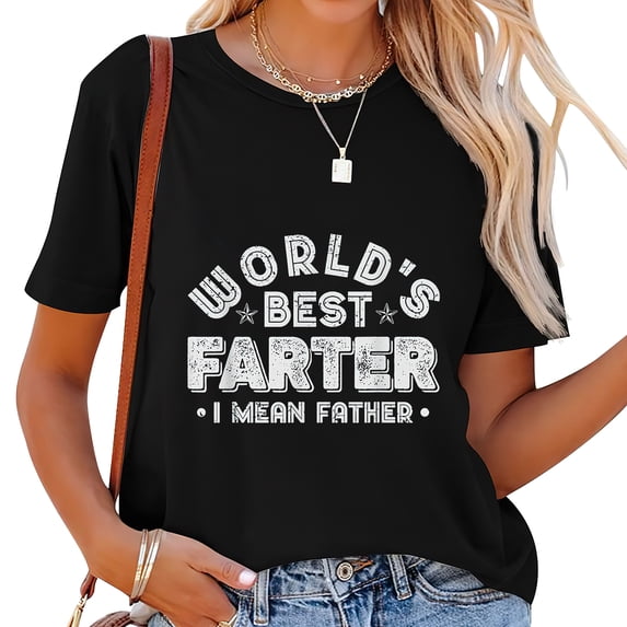 Worlds Best Farter I Mean Father Fathers Day Cool Women's T-Shirt with Chic Graphic Design - Comfortable Fit