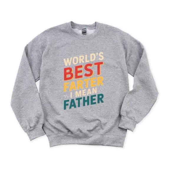 Worlds Best Farter I Mean Father Funny Dad Joke Cool Fun Sweatshirt, for men & women, up to size 5XL