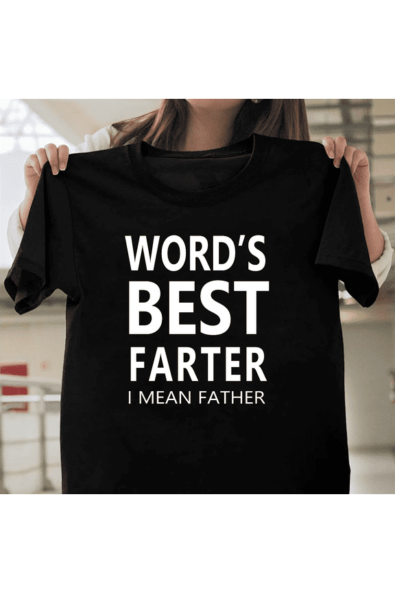 Worlds Best Farter I Mean Father Funny Dad Joke Fathers Day Gas Humor V60389 Unisex T-Shirt, Size Up to 5XL