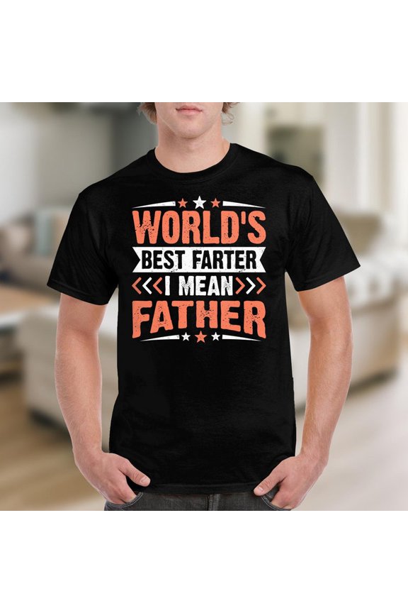 Worlds Best Farter I Mean Father Funny Dad Joke Humor Graphic T Shirt,for men and women up to 5XL