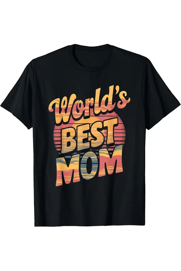 Worlds Best Mom Top Mother Mama Appreciation Present T-Shirt Z8046, for Men & Women, up to Size 5XL