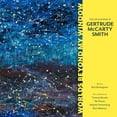 thumbnail image 1 of Worlds Beyond My Window: The Life and Work of Gertrude McCarty Smith (Hardcover), 1 of 1
