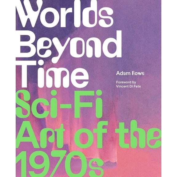 Worlds Beyond Time: Sci-Fi Art of the 1970s, (Hardcover)