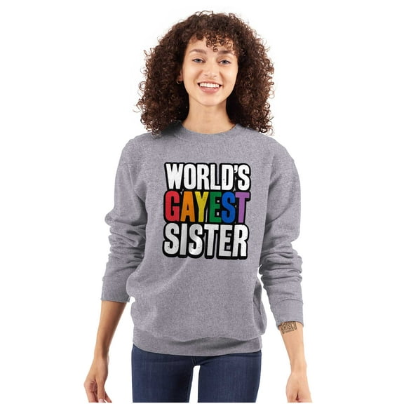 Worlds Gayest Sister Sibling Pride Women Crewneck Sweatshirt Brisco Brands M