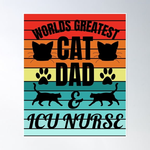 Worlds Greatest Cat Dad And Icu Nurse | Featuring An Alternative Design On Selected Products Poster Wall Art, Modern Wall Decor, 8x12 UNFRAMED