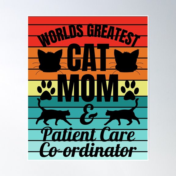 Worlds Greatest Cat Mom And Patient Care Coordinator | Featuring An Alternative Design On Selected Products Poster Wall Art, Modern Wall Decor, 8x12 UNFRAMED