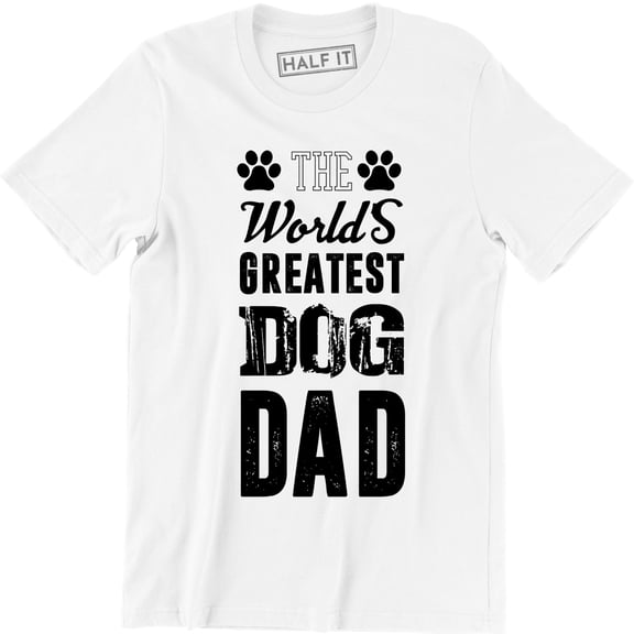 Worlds Greatest Dog Dad - Funny Father's Day Novelty Dog Lover Mens T-Shirt