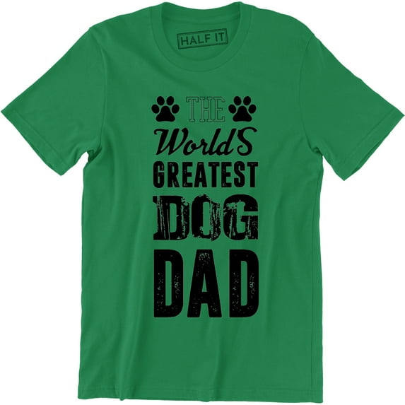 Worlds Greatest Dog Dad - Funny Father's Day Novelty Dog Lover Mens T-Shirt