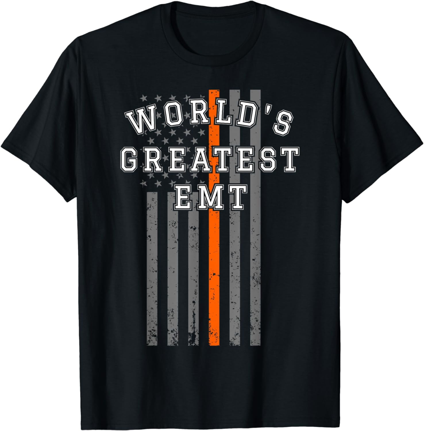 Worlds Greatest EMT, Thin Orange Line US Flag Patriotic T-Shirt