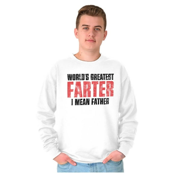 Worlds Greatest Father I Mean Farter Men's Crewneck Sweatshirt Brisco Brands L
