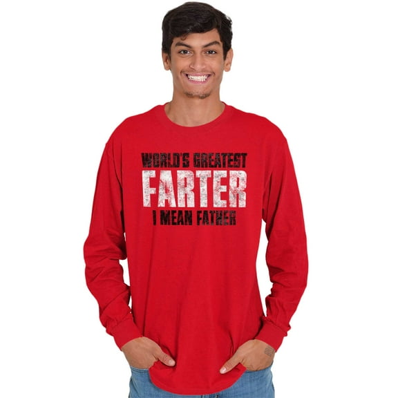 Worlds Greatest Father I Mean Farter Men's Long Sleeve Tee T Shirt Brisco Brands S