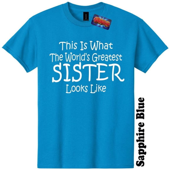 Worlds Greatest Sister Funny T-Shirt Birthday Mothers Day Gender Reveal Baby Shower Christmas Gift 25 Colors 8 Sizes