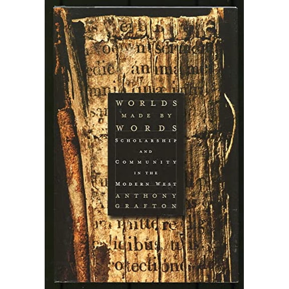 Pre-Owned Worlds Made by Words: Scholarship and Community in the Modern West (Hardcover) by Anthony Grafton
