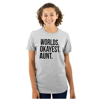Worlds Okayest Aunt T-Shirt Worlds Okayest Aunt T-Shirt