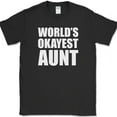 thumbnail image 1 of Worlds Okayest Aunt T-Shirt Funny Family Humor Gift Text Tee - Black, M, 1 of 1
