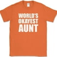 thumbnail image 1 of Worlds Okayest Aunt T-Shirt Funny Family Humor Gift Text Tee - Orange, L, 1 of 1