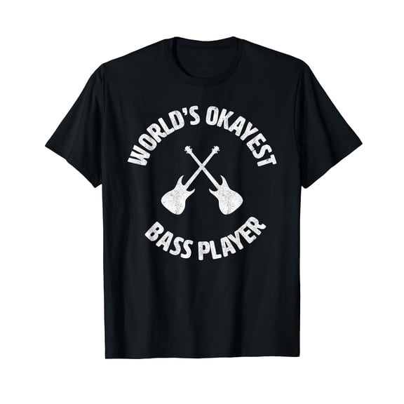Worlds Okayest Bass Player t-shirt | bassist | bass guitar