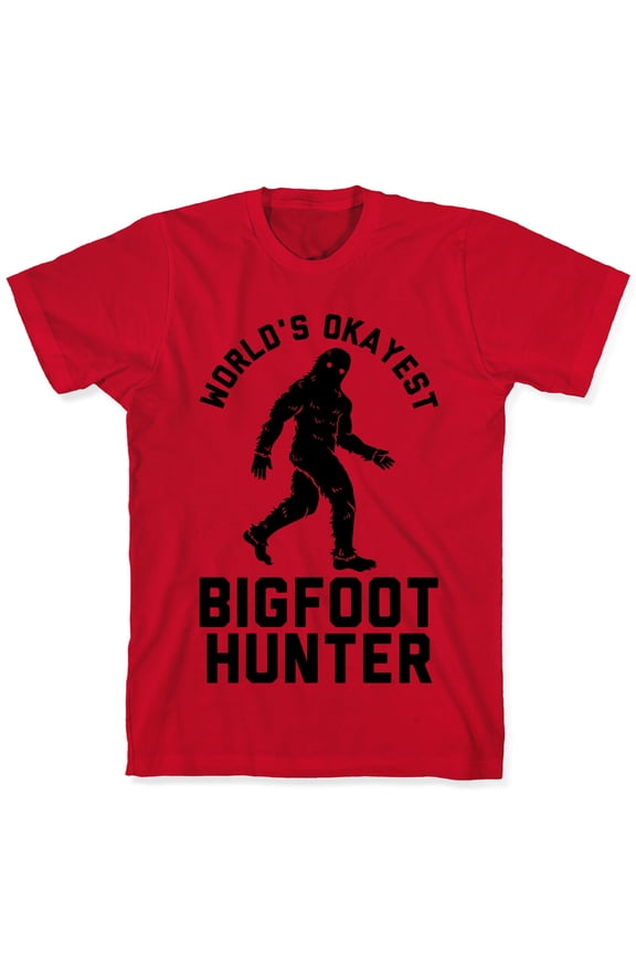 Worlds Okayest Bigfoot Hunter Tee Shirt Sweatshirt Hoodie