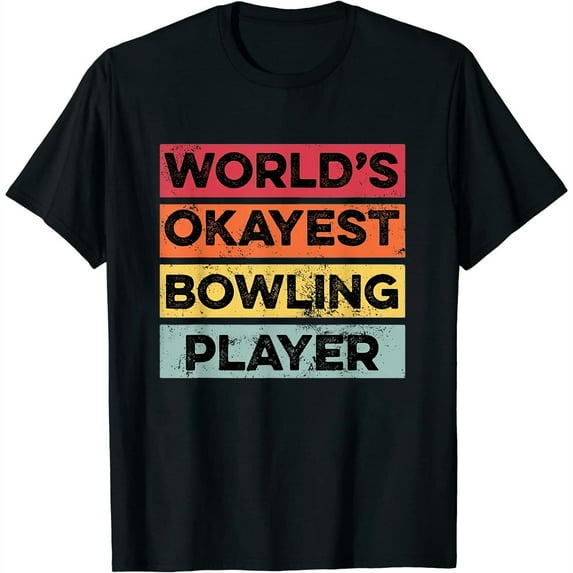Worlds Okayest Bowling Player Funny Bowling Womens Dad Gift T-Shirt Black X-Large