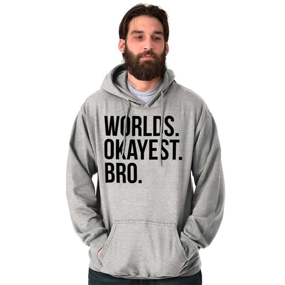 Worlds Okayest Bro Sibling Brother Hoodie Hooded Sweatshirt Men Brisco Brands L