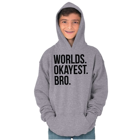 Worlds Okayest Bro Sibling Brother Kids Hoodie Sweatshirt Boys Teen Brisco Brands X