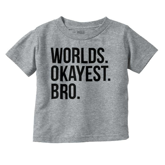 Worlds Okayest Bro Sibling Brother Youth T Shirt Tee Boys Infant Toddler Brisco Brands 18M