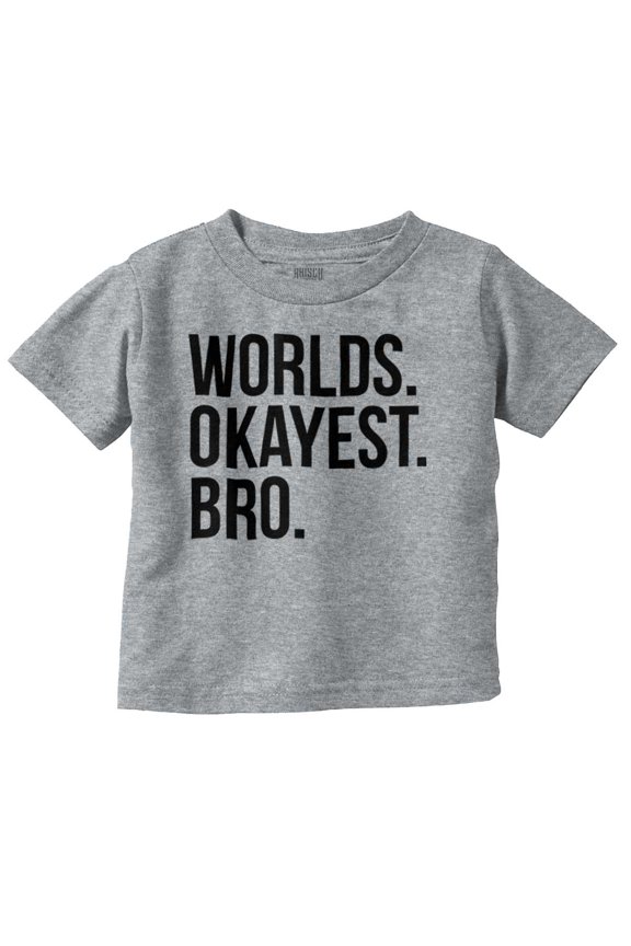 Worlds Okayest Bro Sibling Brother Youth T Shirt Tee Boys Infant Toddler Brisco Brands 18M