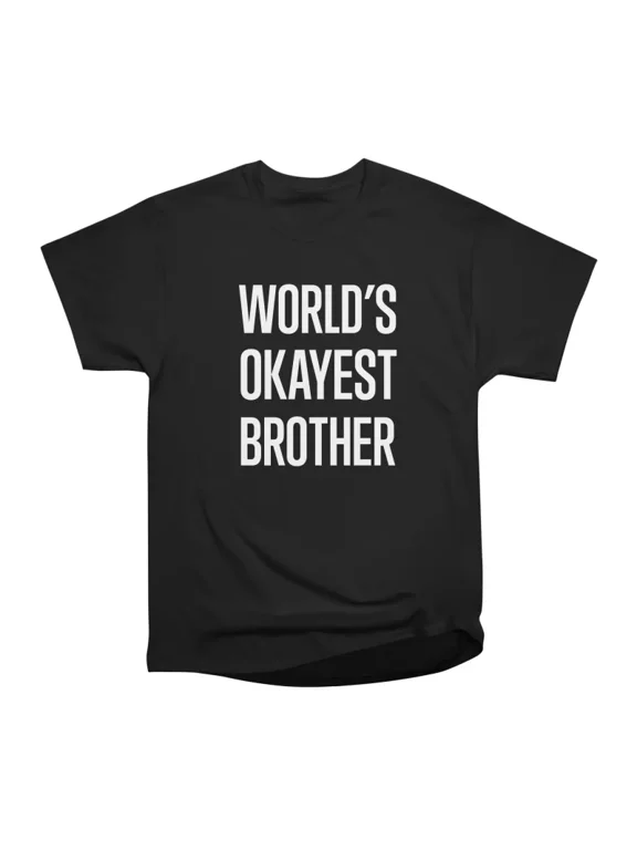 Worlds Okayest Brother Funny Big Brother Sister Gift Idea T-Shirt Tee Gift For Him Merch F