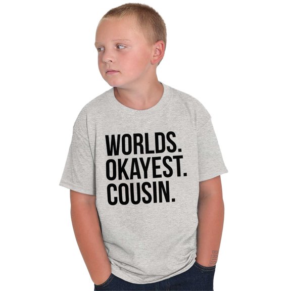 Worlds Okayest Cousin Family Relative Crewneck T Shirts Boy Girl Teen Brisco Brands S