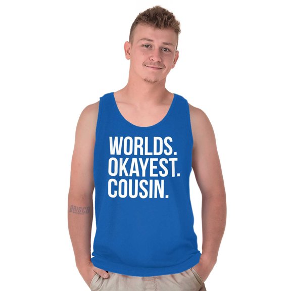 Worlds Okayest Cousin Family Relative Tank Top T Shirts Men Women Brisco Brands L