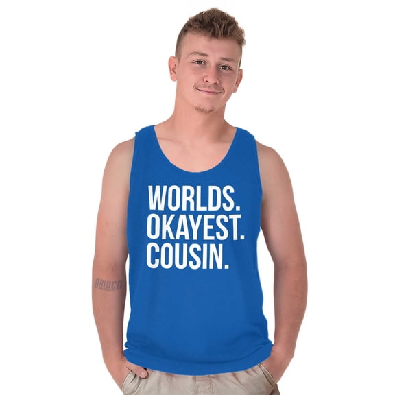 Worlds Okayest Cousin Family Relative Tank Top T Shirts Men Women Brisco Brands S