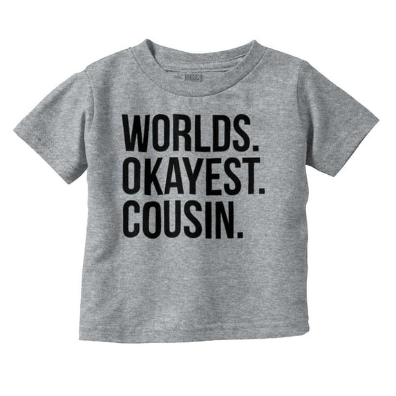 Worlds Okayest Cousin Family Relative Toddler Boy Girl T Shirt Infant Toddler Brisco Brands 12M