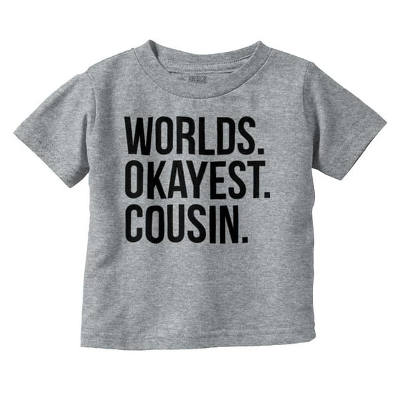 Worlds Okayest Cousin Family Relative Toddler Boy Girl T Shirt Infant Toddler Brisco Brands 12M