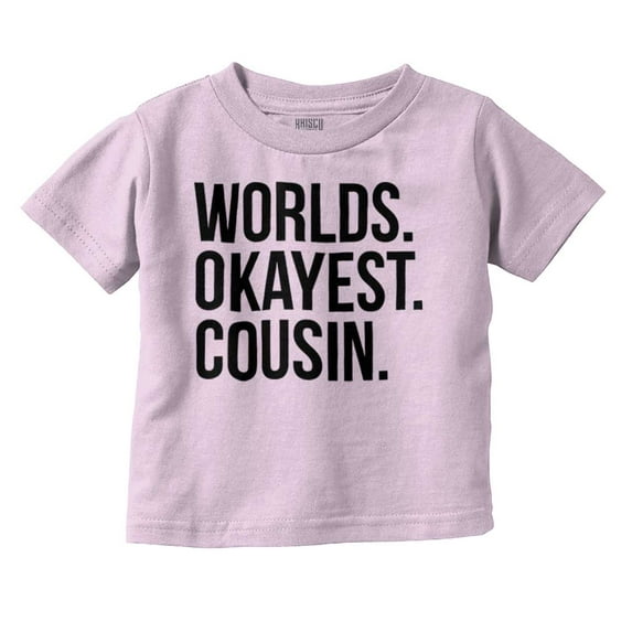 Worlds Okayest Cousin Family Relative Toddler Boy Girl T Shirt Infant Toddler Brisco Brands 4T