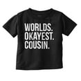 thumbnail image 1 of Worlds Okayest Cousin Family Relative Toddler Boy Girl T Shirt Infant Toddler Brisco Brands 6M, 1 of 6