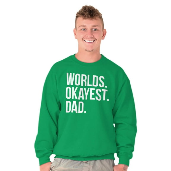 Worlds Okayest Dad Fathers Day Family Men's Crewneck Sweatshirt Brisco Brands M