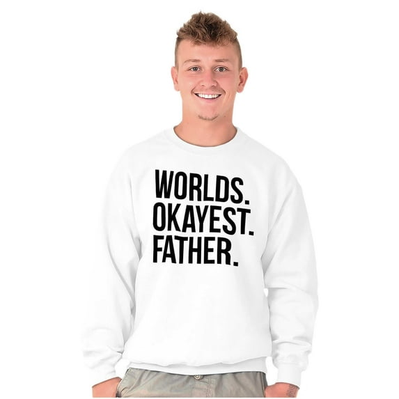 Worlds Okayest Father Funny Dad Gift Men's Crewneck Sweatshirt Brisco Brands L