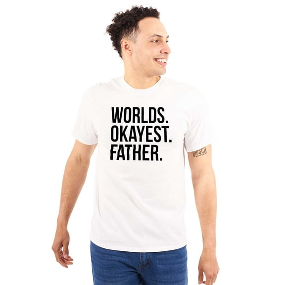 Worlds Okayest Father Funny Dad Gift Men's Graphic T Shirt Tees Brisco Brands L