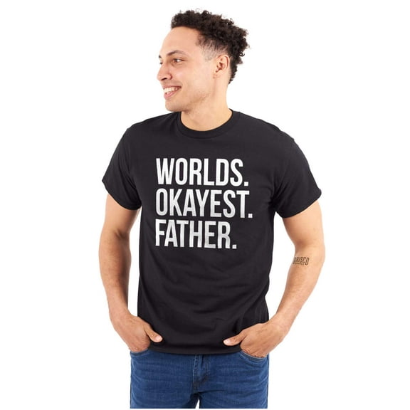 Worlds Okayest Father Funny Dad Gift Men's Graphic T Shirt Tees Brisco Brands S