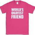 thumbnail image 1 of Worlds Okayest Friend T-Shirt Funny Humor Joke Gift Novelty Text Tee - Pink, 4XL, 1 of 1