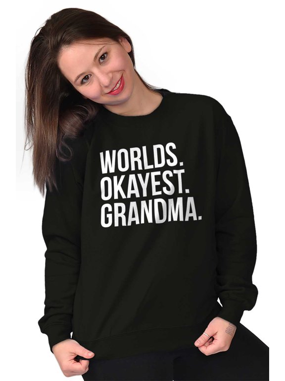 Worlds Okayest Grandma Funny Cute Women Crewneck Sweatshirt Brisco Brands S