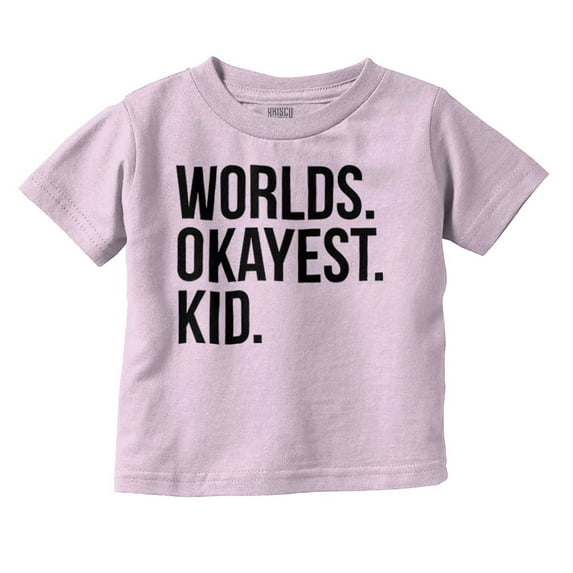 Worlds Okayest Kid Son Daughter Funny Toddler Boy Girl T Shirt Infant Toddler Brisco Brands 6M