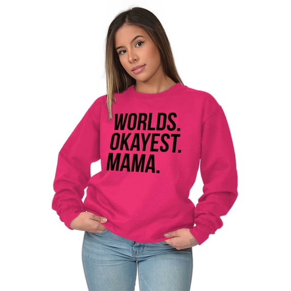 Worlds Okayest Mama Mothers Day Mom Women Crewneck Sweatshirt Brisco Brands L