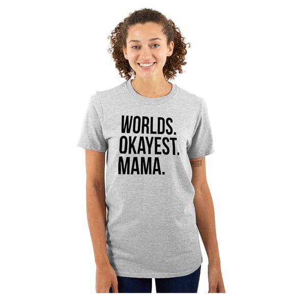Worlds Okayest Mama Mothers Day Mom Women's Graphic T Shirt Tees Brisco Brands X