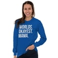 thumbnail image 1 of Worlds Okayest Mama Mothers Day Mom Women's Long Sleeve T Shirt Brisco Brands L, 1 of 5